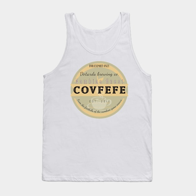 Dotards Nambian Covfefe Tank Top by Dpe1974